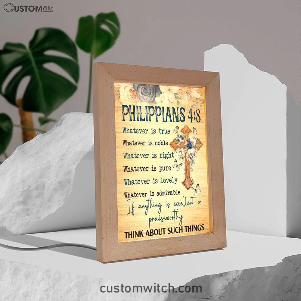 Philippians 48 Whatever Is True Floral Cross Frame Lamp Prints - Bible Verse Decor - Scripture Art