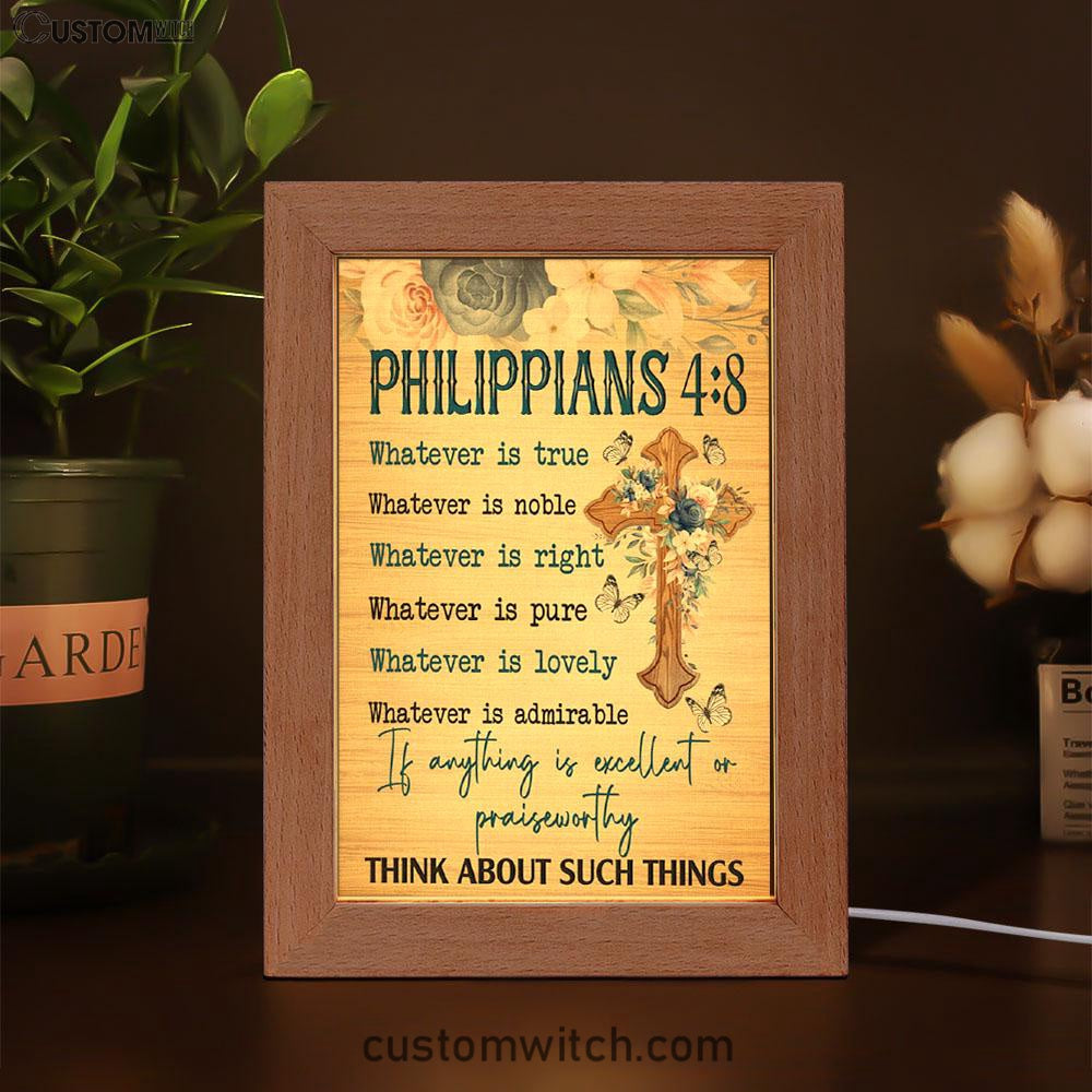 Philippians 48 Whatever Is True Floral Cross Frame Lamp Prints - Bible Verse Decor - Scripture Art