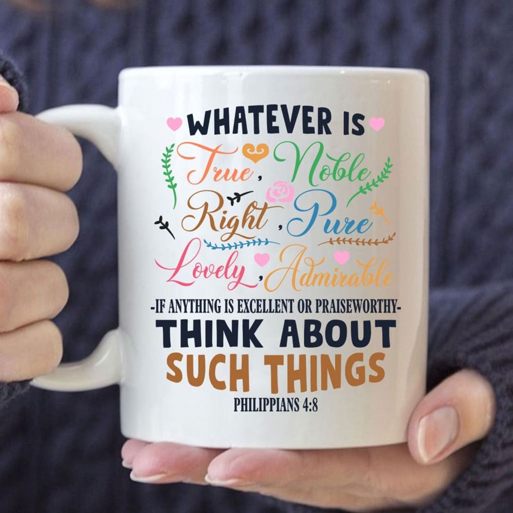 Philippians 48 Whatever Is True Whatever Is Noble Coffee Mug, Christian Mug, Bible Mug, Faith Gift, Encouragement Gift