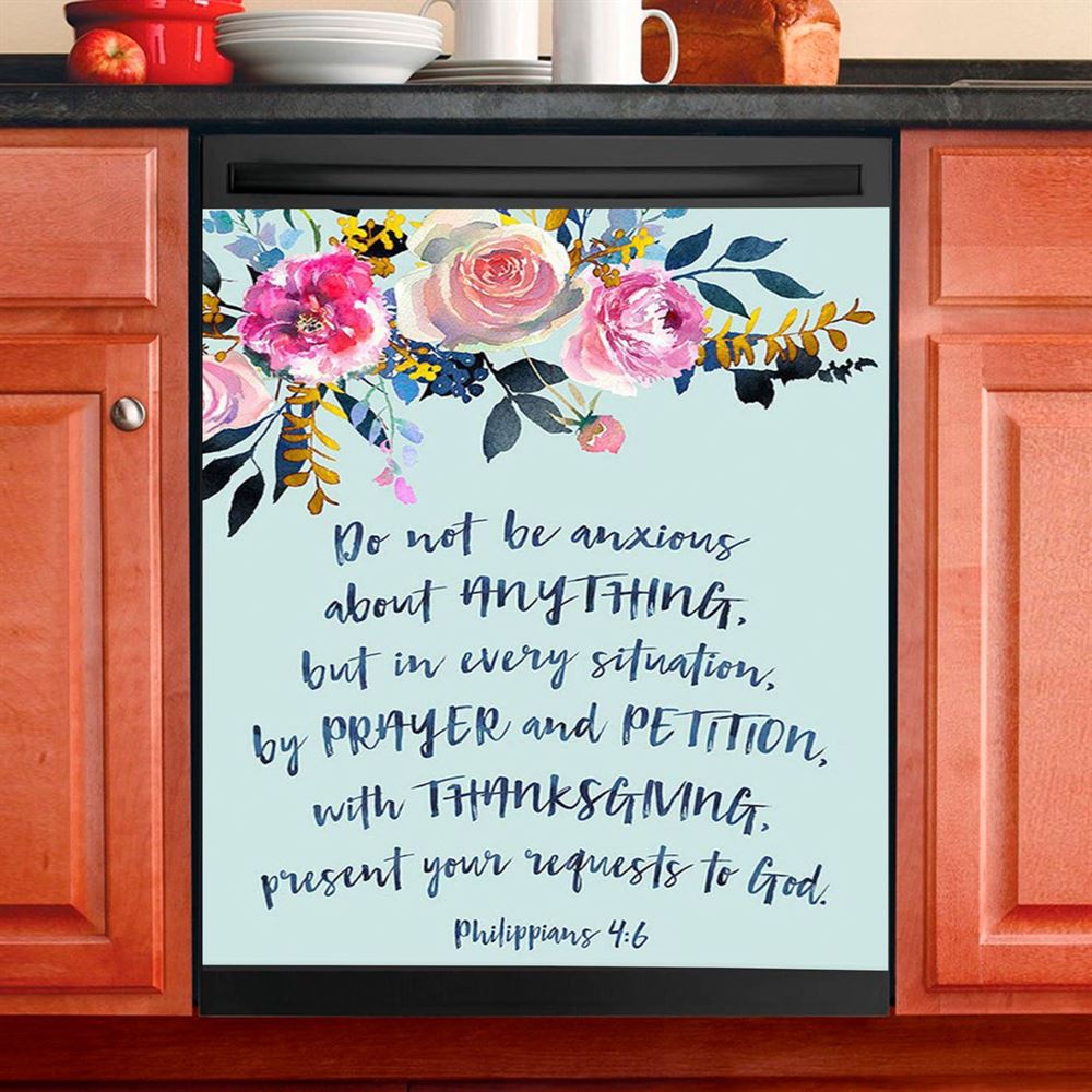 Philippians 4 6 Do Not Be Anxious About Anything Dishwasher Cover, Christian Dishwasher Wrap