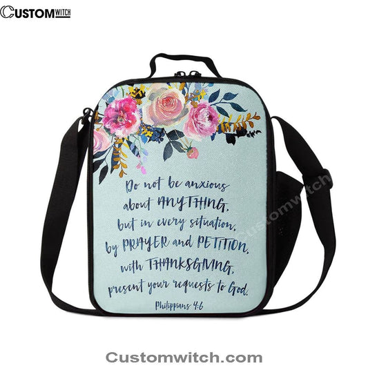 Philippians 4 6 Do Not Be Anxious About Anything Lunch Bags, Bible Verse Lunch Bag For Men And Women