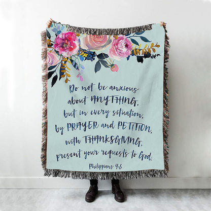 Philippians 4 6 Do Not Be Anxious About Anything Woven Blanket Prints - Christian Woven Throw Blanket Decor