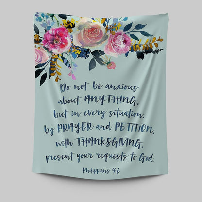 Philippians 4 6 Do Not Be Anxious Tapestry Wall Art - Encouragement Gift For Women