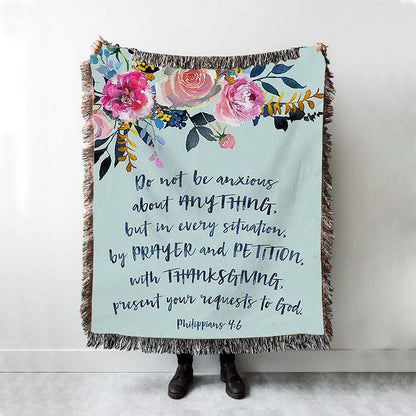 Philippians 4 6 Do Not Be Anxious Woven Throw Blanket - Encouragement Gift For Women