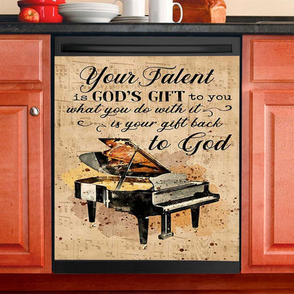Piano Your Talent Is God'S Gift To You Dishwasher Cover, Inspirational Dishwasher Wrap, Christian Kitchen Decoration