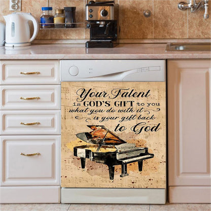 Piano Your Talent Is God'S Gift To You Dishwasher Cover, Inspirational Dishwasher Wrap, Christian Kitchen Decoration
