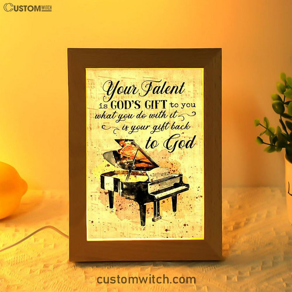 Piano Your Talent Is God's Gift To You Frame Lamp Print - Inspirational Frame Lamp Art - Christian Art Home Decor