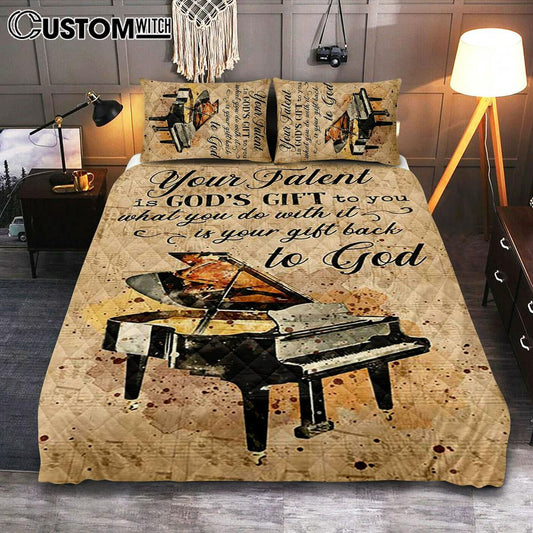 Piano Your Talent Is God's Gift To You Quilt Bedding Set Print - Inspirational Quilt Bedding Set Art - Christian Bedroom Home Decor