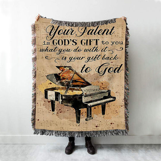 Piano Your Talent Is God's Gift To You Woven Blanket Print - Inspirational Woven Blanket Art - Christian Throw Blanket Home Decor