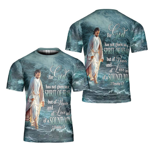 Power Of Faith God Gives Us Power Love And A Sound Mind All Over Print 3D T Shirt For Men And Women, Christian T-Shirt, Faith Shirt