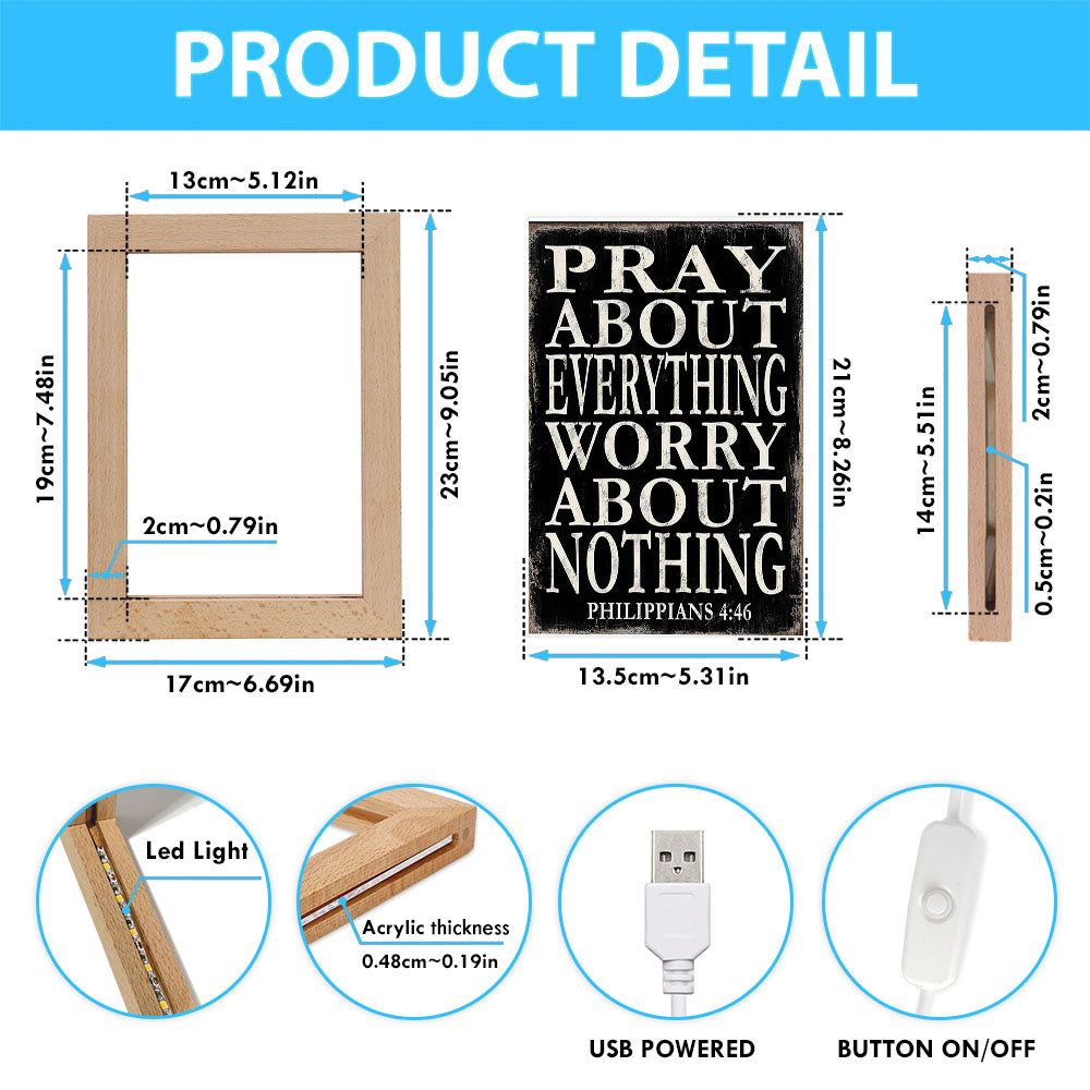 Pray About Everything Worry About Nothing Philippians 4 46 Frame Lamp Art - Christian Night Light Decor