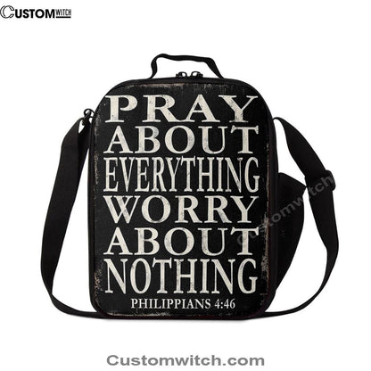Pray About Everything Worry About Nothing Philippians 4 46 Lunch Bag, Bible Verse Lunch Bag For Men And Women
