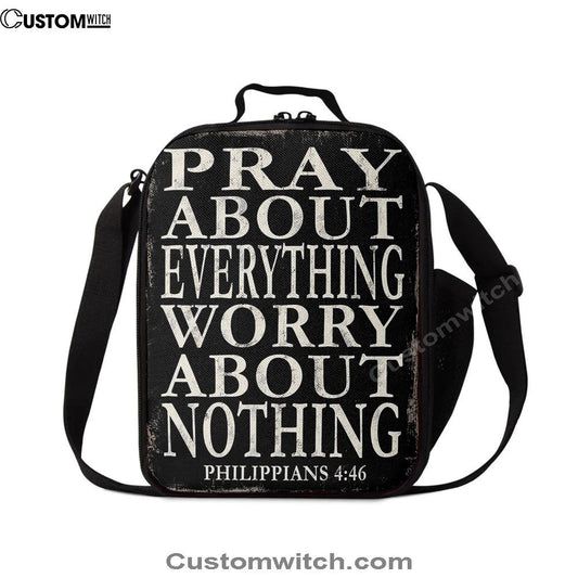 Pray About Everything Worry About Nothing Philippians 4 46 Lunch Bag, Bible Verse Lunch Bag For Men And Women
