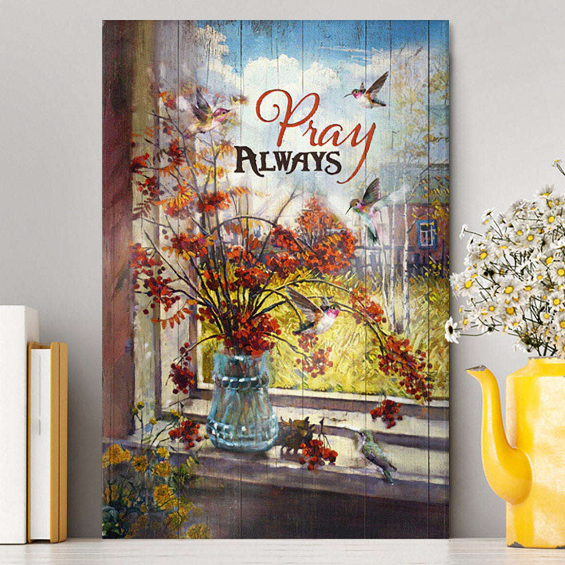 Pray Always Baby Orange Flower Autumn Hummingbird Canvas Wall Art - Christian Canvas Prints - Bible Verse Canvas Art