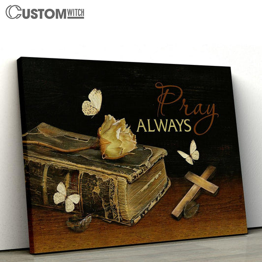 Pray Always Dried Rose Wooden Cross White Butterfly Book Bible Canvas Wall Art - Bible Verse Canvas - Religious Prints