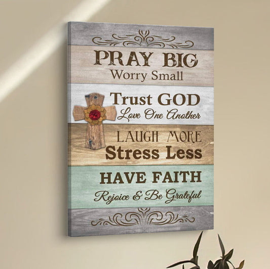 Pray Big Worry Small Canvas Wall Art - Bible Verse Wall Decor - Scripture Wall Decor