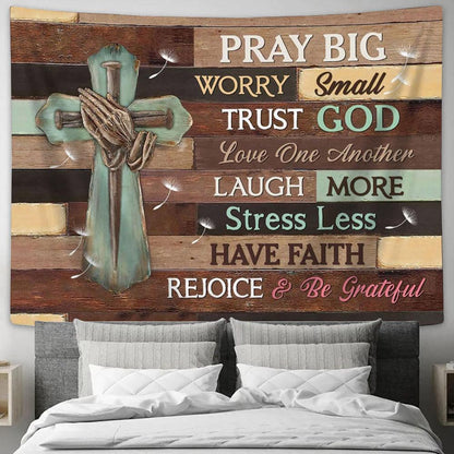Pray Big Worry Small Tapestry Art - Scripture Tapestry Prints - Christian Wall Art