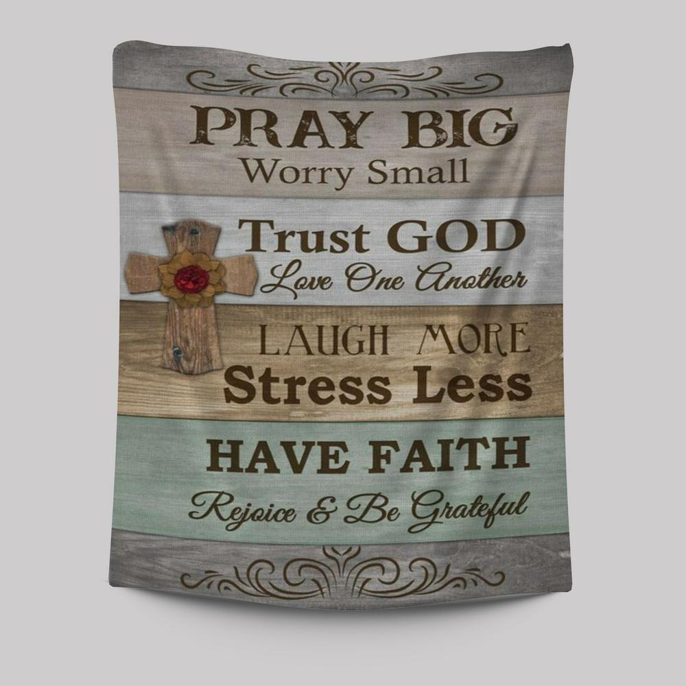 Pray Big Worry Small Tapestry Wall Art - Bible Verse Wall Decor - Scripture Wall Decor