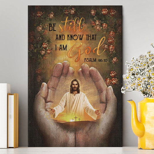Pray For Healing Jesus's Hand Rose Garden Be Still And Know That I Am God Canvas Prints - Jesus Christ Canvas Art - Christian Wall Decor