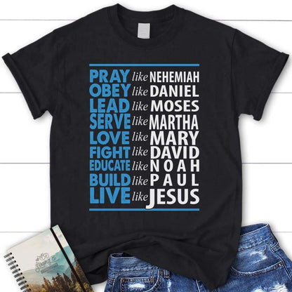 Pray Like Nehemiah Live Like Jesus Womens Christian T Shirt, Blessed T Shirt, Bible T shirt, T shirt Women