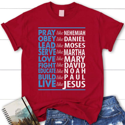 Pray Like Nehemiah Live Like Jesus Womens Christian T Shirt, Blessed T Shirt, Bible T shirt, T shirt Women