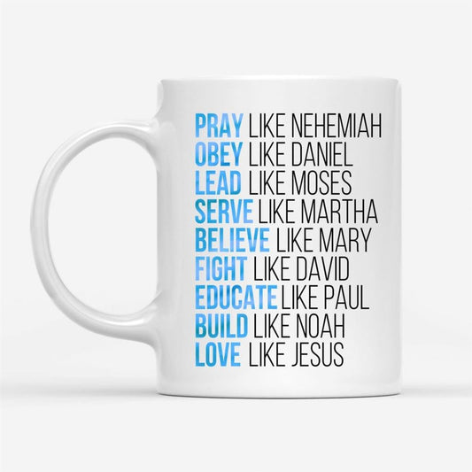 Pray Like Nehemiah Obey Like Daniel Coffee Mug, Christian Mug, Bible Mug, Faith Gift, Encouragement Gift
