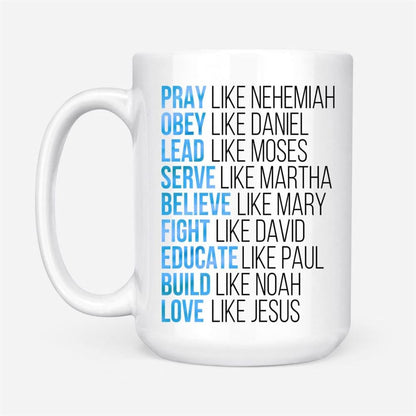 Pray Like Nehemiah Obey Like Daniel Coffee Mug, Christian Mug, Bible Mug, Faith Gift, Encouragement Gift