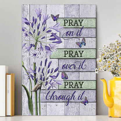 Pray On It Pray Over It Pray Through It Canvas - Agapanthus Africanus Purple Butterfly Canvas Wall Art - Christian Canvas Prints
