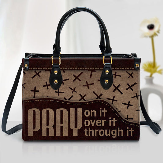 Pray On It Pray Over It Pray Through It Cross Leather Handbag, Religious Gifts For Women, Women Pu Leather Bag