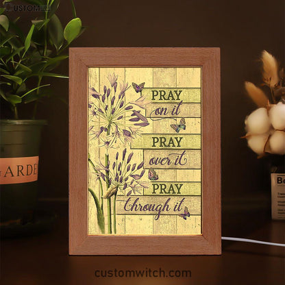 Pray On It Pray Over It Pray Through It Frame Lamp - Agapanthus Africanus Purple Butterfly Frame Lamp Art - Christian Night Light