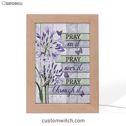 Pray On It Pray Over It Pray Through It Frame Lamp - Agapanthus Africanus Purple Butterfly Frame Lamp Art - Christian Night Light