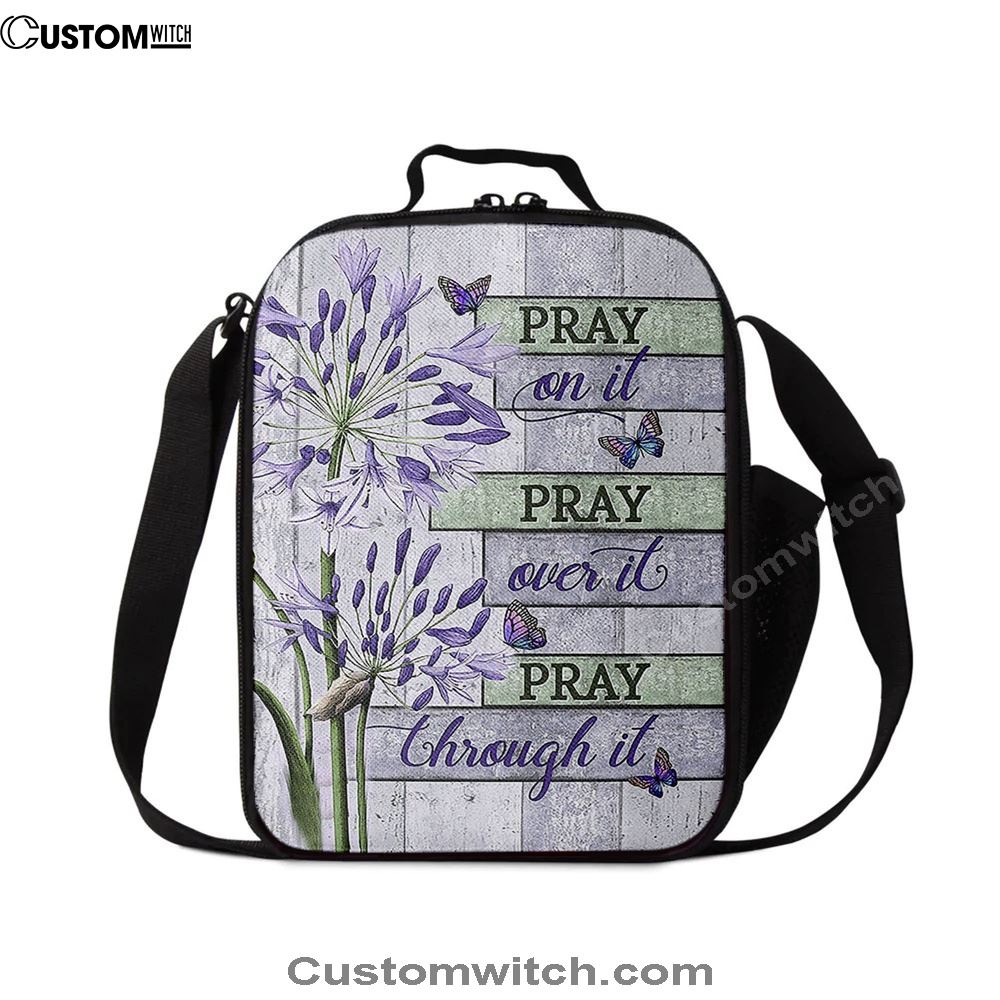 Pray On It Pray Over It Pray Through It Lunch Bag - Agapanthus Africanus Purple Butterfly Lunch Bag, Bible Verse Lunch Bag For Men And Women