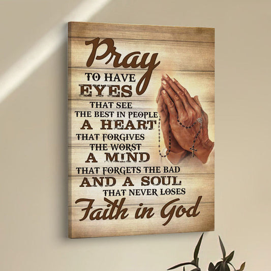 Pray To Have Eyes That See The Best In People Canvas Prints - Bible Verse Wall Decor - Scripture Wall Art