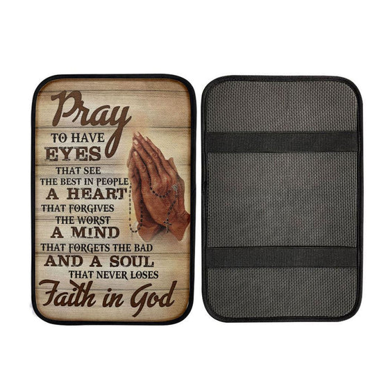 Pray To Have Eyes That See The Best In People Car Center Console Cover, Christian Car Interior Accessories