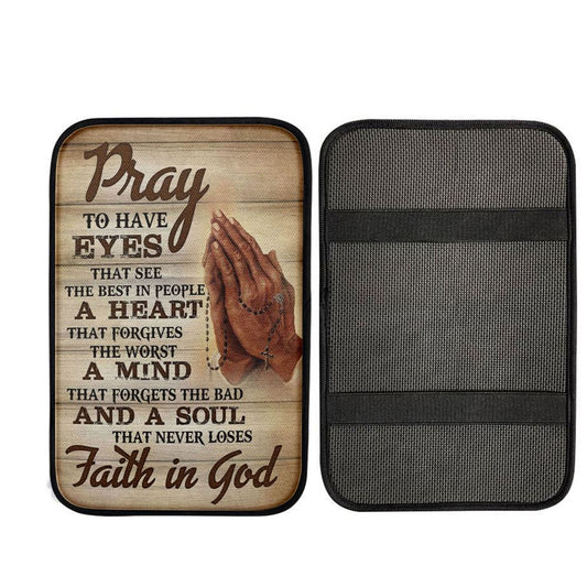 Pray To Have Eyes That See The Best In People Car Center Console Cover, Christian Gift Car Armrest Pad