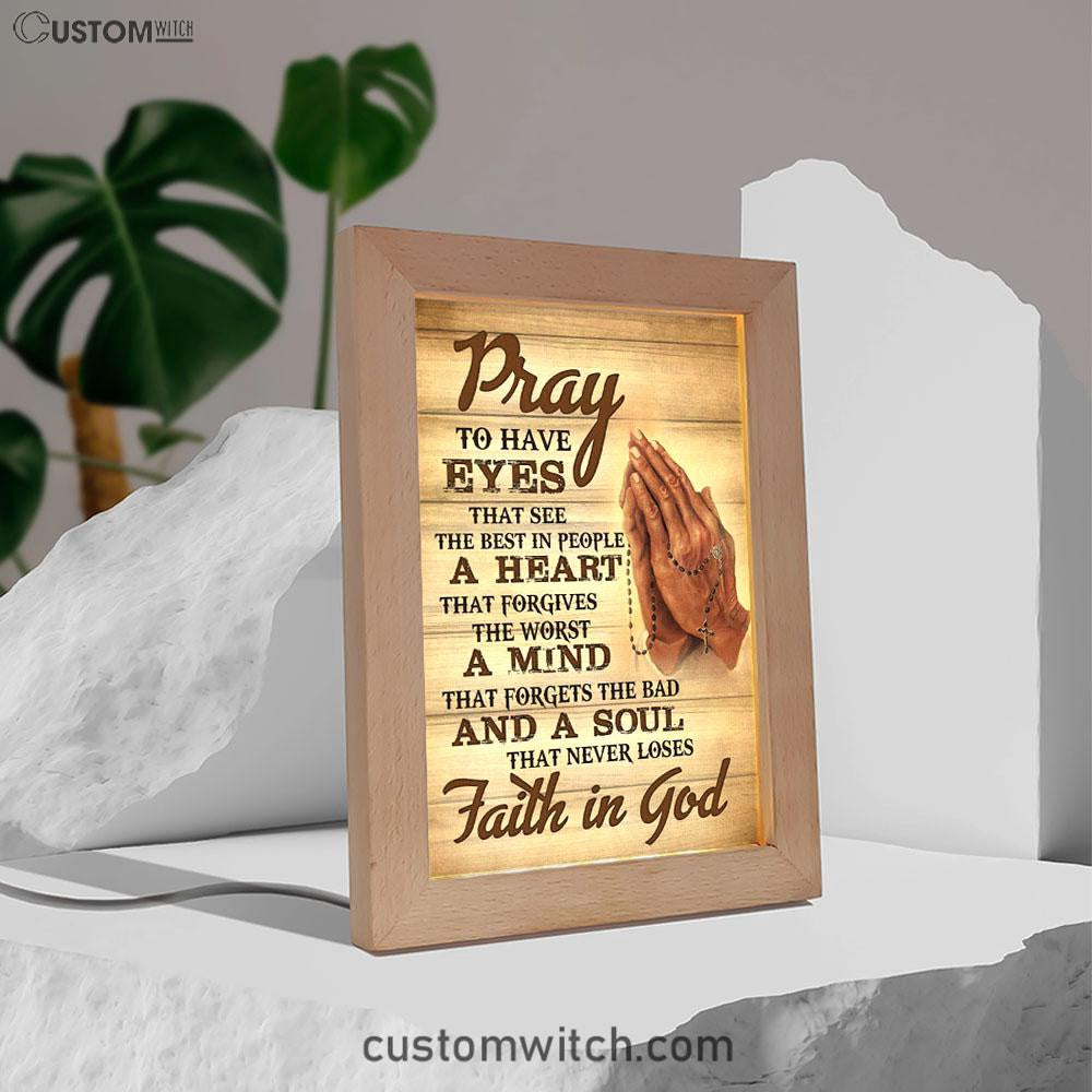 Pray To Have Eyes That See The Best In People Frame Lamp Prints - Bible Verse Decor - Scripture Art