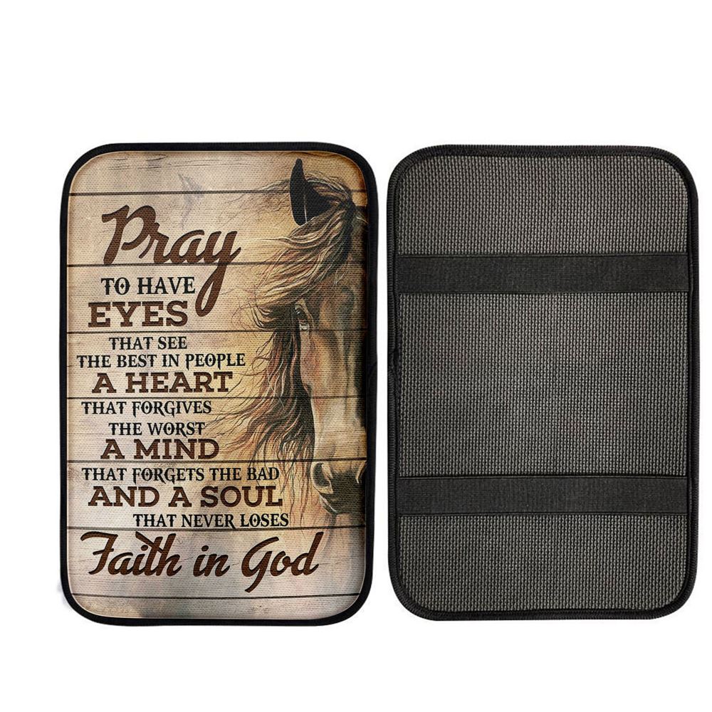 Pray To Have Eyes That See The Best In People Horse Car Center Console Cover, Christian Gift Car Armrest Pad