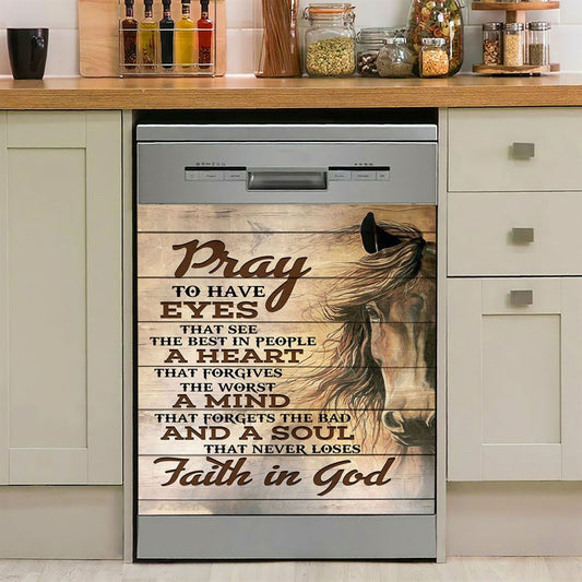 Pray To Have Eyes That See The Best In People Horse Dishwasher Cover, Christian Dishwasher Wrap, Religious Kitchen Decoration