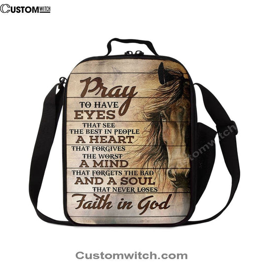Pray To Have Eyes That See The Best In People Horse Lunch Bag, Bible Verse Lunch Bag For Men And Women