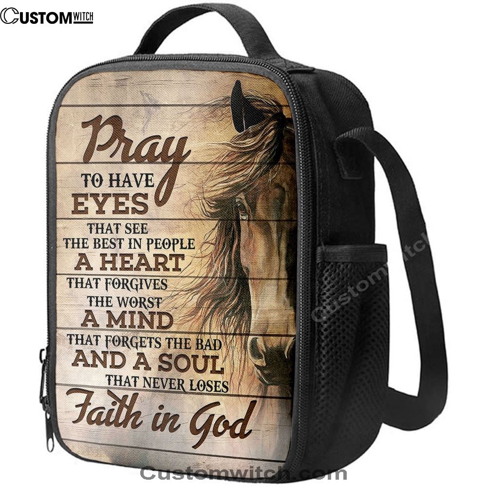 Pray To Have Eyes That See The Best In People Horse Lunch Bag, Bible Verse Lunch Bag For Men And Women