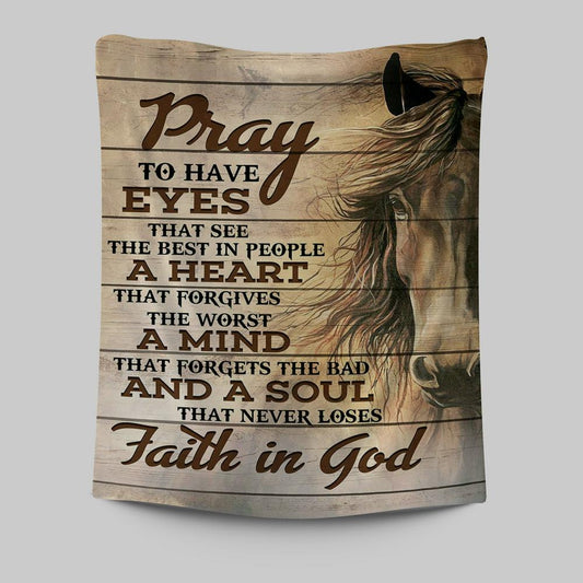 Pray To Have Eyes That See The Best In People Horse Tapestry Wall Art - Christian Wall Tapestry - Religious Tapestries Wall Hanging Prints