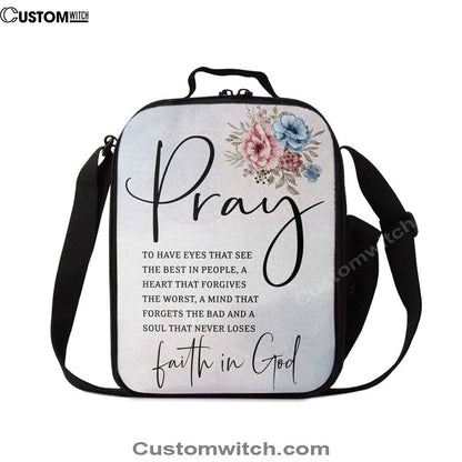Pray To Have The Eyes That See The Best In People Christian Lunch Bags, Bible Verse Lunch Bag For Men And Women