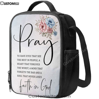 Pray To Have The Eyes That See The Best In People Christian Lunch Bags, Bible Verse Lunch Bag For Men And Women