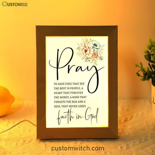 Pray To Have The Eyes That See The Best In People Christian Night Light - Bible Verse Decor - Scripture Art