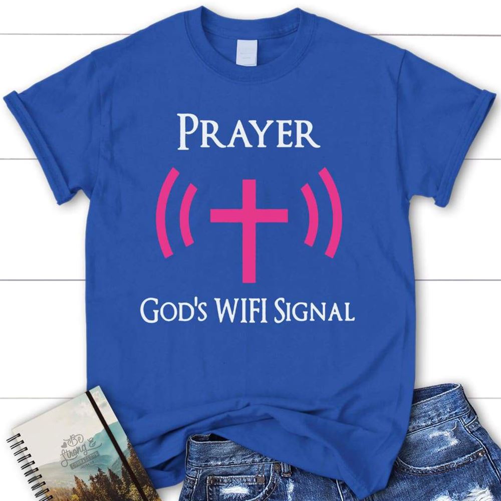 Prayer God's Wi-Fi Signal Womens Christian T Shirt, Blessed T Shirt, Bible T shirt, T shirt Women