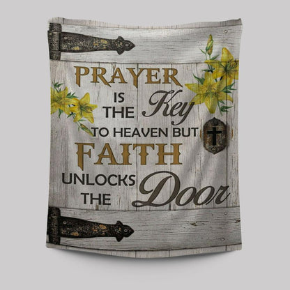 Prayer Is The Key To Heaven Tapestry Prints - Bible Verse Wall Decor - Scripture Wall Art