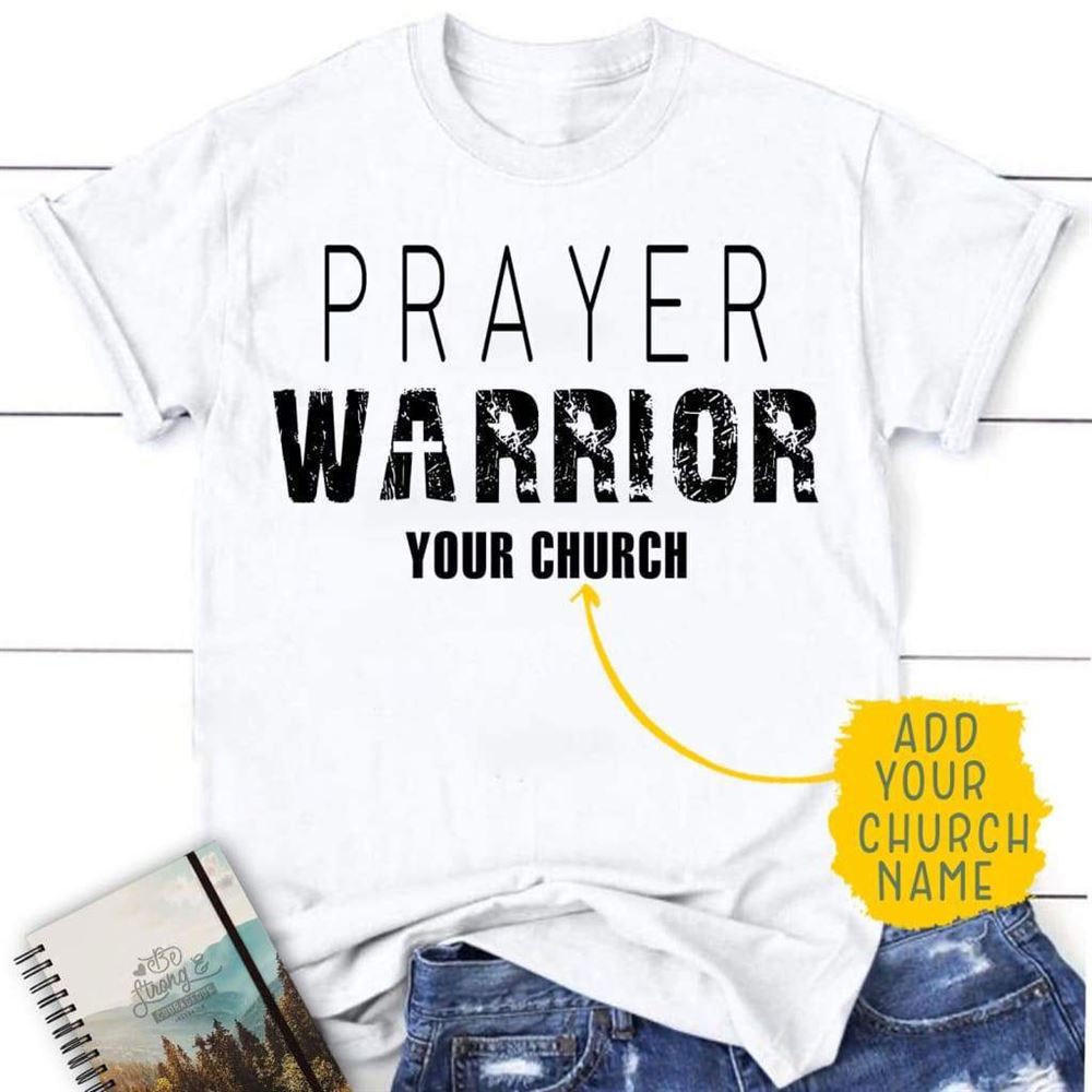 Prayer Warrior Personalized Church Name Womens Christian T Shirt, Blessed T Shirt, Bible T shirt, T shirt Women
