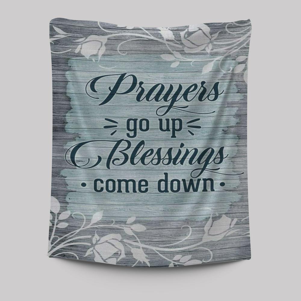 Prayers Go Up Blessings Come Down Christian Tapestries Prints - Bible Verse Wall Decor - Scripture Wall Art