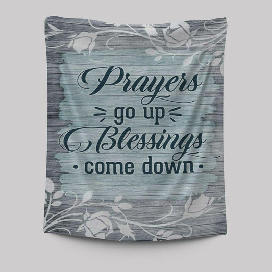 Prayers Go Up Blessings Come Down Christian Tapestries Prints - Bible Verse Wall Decor - Scripture Wall Art