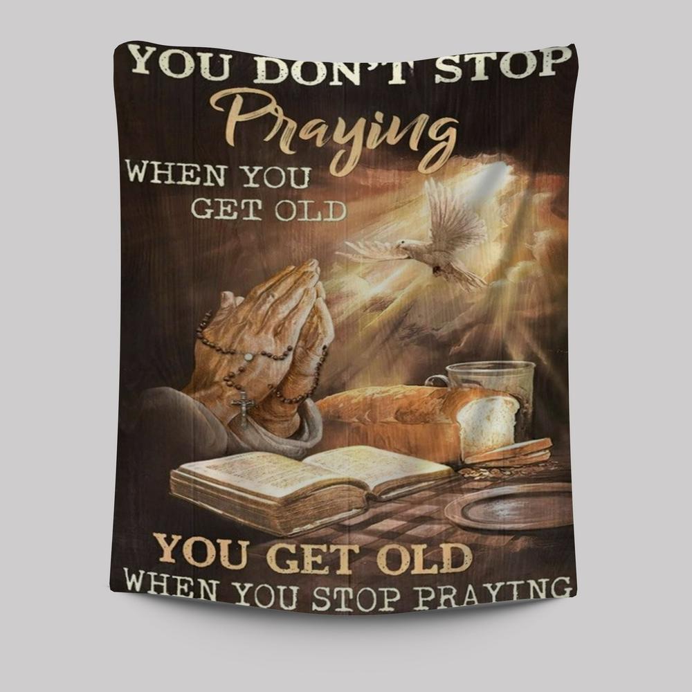 Praying Hands Bible You Get Old When You Stop Praying Tapestry